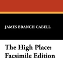 The High Place. Facsimile Edition - James Branch Cabell