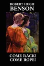 Come Rack! Come Rope! - Robert Hugh Benson