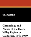 Chronology and Names of the Death Valley Region in California, 1849-1949 - T. S. Palmer