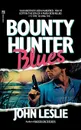 Bounty Hunter Blues - John Leslie