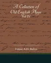 A Collection Of Old English Plays Vol IV - Editor: A.H. Bullen