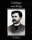 Cabbages and Kings - Henry O, Henry O.
