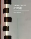 The Duchess of Malfi - Webster John Webster, John Webster