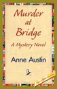 Murder at Bridge - Anne Austin, Anne Austin