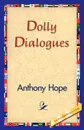 Dolly Dialogues - Anthony Hope