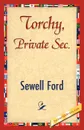 Torchy, Private SEC. - Ford Sewell Ford, Ford Sewell
