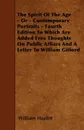 The Spirit Of The Age - Or - Contemporary Portraits - Fourth Edition To Which Are Added Free Thoughts On Public Affiars And A Letter To William Gifford - William Hazlitt