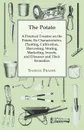 The Potato - A Practical Treatise on the Potato, its Characteristics, Planting, Cultivation, Harvesting, Storing, Marketing, Insects, and Diseases and their Remedies - Samuel Fraser