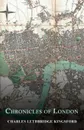 Chronicles of London - Charles Lethbridge Kingsford