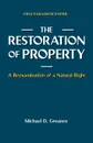 The Restoration of Property. A Reexamination of a Natural Right - Michael D. Greaney