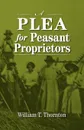 A Plea for Peasant Proprietors - William Thomas Thornton