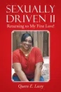 Sexually Driven II. Returning to My First Love! - Queen E. Lacey