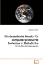 Ein dezentraler Ansatz fur computergesteuerte Einheiten in DeltaStrike - Alexander Seifert