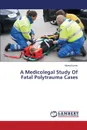 A Medicolegal Study of Fatal Polytrauma Cases - Kumar Manoj