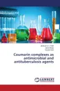 Coumarin complexes as antimicrobial and antituberculosis agents - Patel Jitenkumar C, Bhatt Jaimin, Patel Tarosh