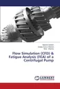 Flow Simulation (CFD) & Fatigue Analysis (FEA) of a Centrifugal Pump - Dadhich Manish, Sharma Sanjay Kumar, Sharma Vikas