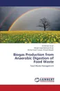 Biogas Production from Anaerobic Digestion of Food Waste - Akhter Attari Ali, Attari Muhammad Mehtab, Ranjah Muhammad Tanveer Ahmed