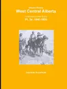 Alberta History. West Central Alberta; 13,000 years of Indian History, Pt.3a: 1840- - Joachim Fromhold