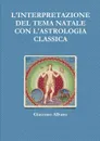 L'INTERPRETAZIONE DEL TEMA NATALE CON L'ASTROLOGIA CLASSICA - Giacomo Albano