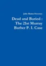 Dead and Buried. The 21st Murray Barber P. I. Case - Julie Burns-Sweeney