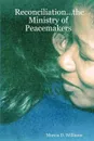 Reconciliation...the Ministry of Peacemakers - Marcia D. Williams
