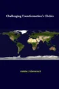 Challenging Transformation's Cliches - Strategic Studies Institute, Antulio J. Echevarria II