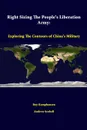 Right Sizing The People's Liberation Army. Exploring The Contours Of China's Military - Roy Kamphausen, Andrew Scobell, Strategic Studies Institute