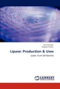 Lipase. Production & Uses - Arun Karnwal, Deepika Thakur