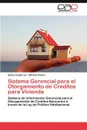 Sistema Gerencial Para El Otorgamiento de Creditos Para Vivienda - Carlos Gutierrez, Alfredo Castro