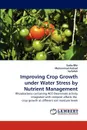 Improving Crop Growth under Water Stress by Nutrient Management - Sadia Bibi, Muhammad Arshad, . Saifullah