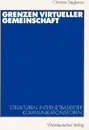 Grenzen virtueller Gemeinschaft. Strukturen internetbasierter Kommunikationsforen - Christian Stegbauer