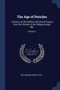 The Age of Pericles. A History of the Politics and Arts of Greece from the Persian to the Peloponnesian War; Volume II - William Watkiss Lloyd