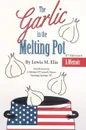 The Garlic in the Melting Pot - Lewis M. Elia