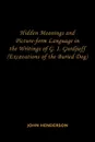Hidden Meanings and Picture-form Language in the Writings of G.I. Gurdjieff. (Excavations of the Buried Dog) - John Henderson
