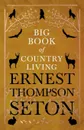 Big Book of Country Living - Ernest Thompson Seton