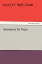 Anecdotes for Boys - Harvey Newcomb