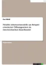 Flexible Arbeitszeitmodelle am Beispiel erweiterter Offnungszeiten im osterreichischen Einzelhandel - Eva Stöckl