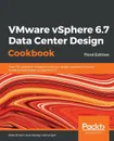 VMware vSphere 6.7 Data Center Design Cookbook - Third Edition - Mike Brown, Hersey Cartwright