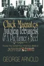 Chick Magnates, Ayatollean Televangelist, & a Pig Farmer's Beef. Inside the Sometimes Hilarious World of Advertising - George Arnold