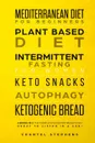 Mediterranean Diet for Beginners, Plant Based Diet, Intermittent Fasting for Women, Keto Snacks, Autophagy, Ketogenic Bread. 6 books in 1: The Complete Guide for Weightloss! Great to Listen in a Car! - Chantel Stephens