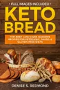 Keto Bread. The Best Low Carb  Backers Recipes For Ketogenic, Paleo, & Gluten Free Diets - Denise S. Redmond