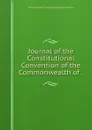 Journal of the Constitutional Convention of the Commonwealth of . - Massachusetts Constitutional convention