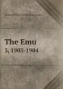 The Emu. 3, 1903-1904 - Australasian Ornithologists' Union