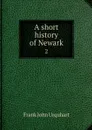 A short history of Newark. 2 - Frank John Urquhart
