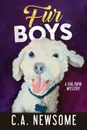 Fur Boys. A Dog Park Mystery - C. A. Newsome