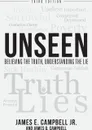 UNSEEN. Believing the Truth, Understanding the Lie - James E Campbell