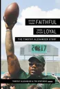 Ever Faithful, Ever Loyal. The Timothy Alexander Story - Tim Stephens, Timothy Alexander