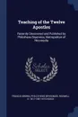 Teaching of the Twelve Apostles. Recently Discovered and Published by Philotheos Bryennios, Metropolitan of Nicomedia - Francis Brown, Philotheos Bryennios, Roswell D. 1817-1887 Hitchcock