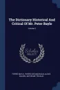 The Dictionary Historical And Critical Of Mr. Peter Bayle; Volume 2 - Pierre Bayle, Alexis Gaudin