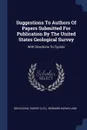 Suggestions To Authors Of Papers Submitted For Publication By The United States Geological Survey. With Directions To Typists - Geological Survey (U.S.)